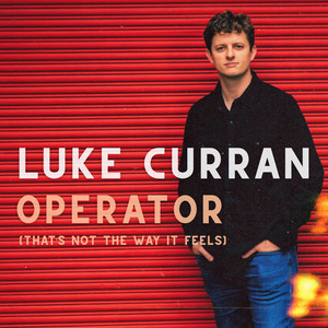 Operator (That's Not The Way It Feels) by Luke Curran
