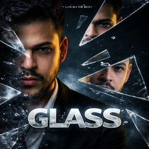 GLASS by LUIS ON THE BEAT