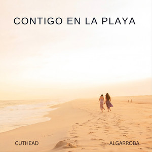 Contigo en la Playa by Cuthead, Algarroba
