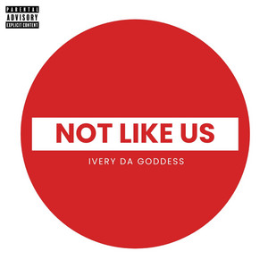 Ivery Da Goddess - Not Like Us (Special Version)