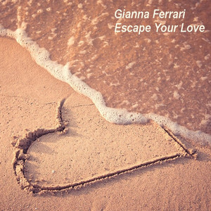 Escape Your Love by Gianna Ferrari