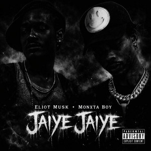 Jaiye Jaiye by Eliot Musk, Monxta Boy
