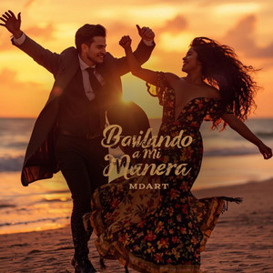 Bailando a Mi Manera by MDART