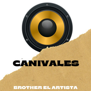 Canivales by Brother El Artista