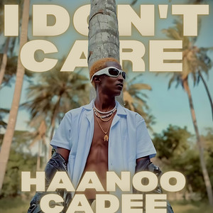 Haanoo Cadee - I Don't Care