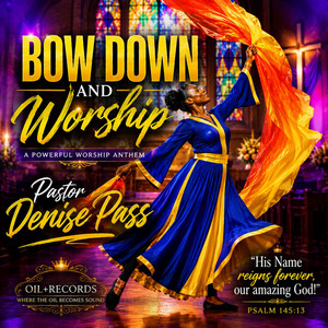 Bow-Down And Worship by Pastor Denise Pass