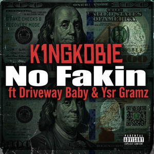 No Fakin by K1ngKobie, Driveway Baby, Ysr Gramz