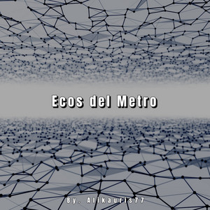 Ecos del Metro by Alikauris77