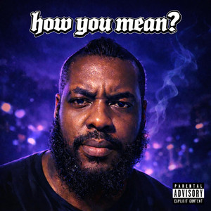 How You Mean? by T.KAVELLI