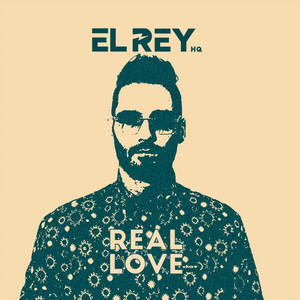 REAL LOVE by EL REY HQ