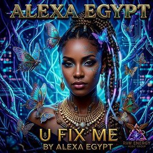 U FIX ME by Alexa Egypt