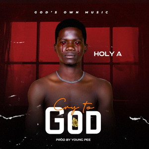CRY TO GOD by Holy A