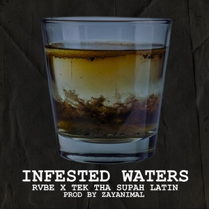 Infested Waters by RVBE, Tek Tha Supah Latin