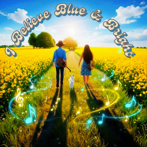 I Believe by Blue & Bright