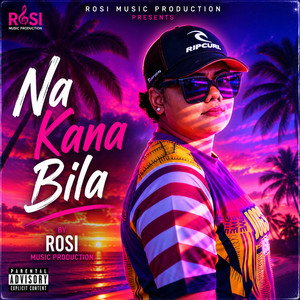 Na Kana Bila by Rosi Production