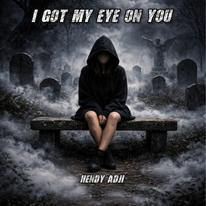 HENDY ADJI - I GOT MY EYE ON YOU