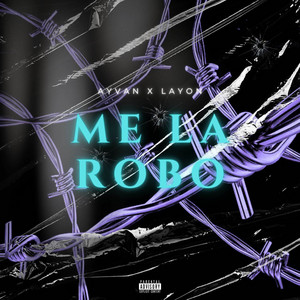 ME LA ROBO by Ayvan x Layon
