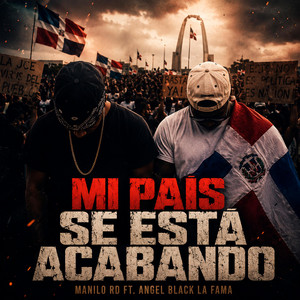 MI PAIS SE ESTA ACABANDO by Manilo Rd, Angel Black La Fama