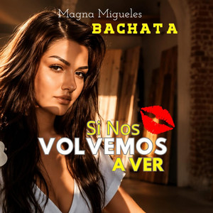 Si nos volvemos a ver by Magna Migueles