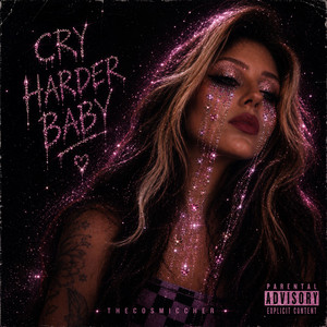 CRY HARDER BABY by THECOSMICCHER