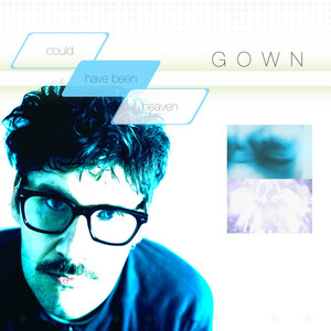 Could Have Been Heaven by Gown