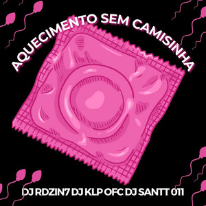 AQUECIMENTO SEM CAMISINHA