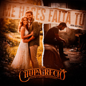 Me haces falta tú by Los Chupa Recio de la Música Norteña