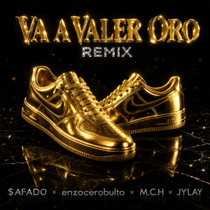 Va a Valer Oro - Remix by $AFAD0, enzocerobulto, M.C.H, JY