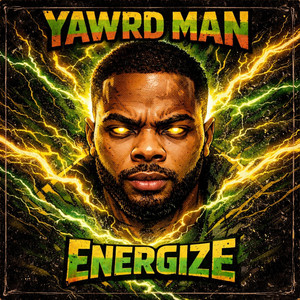 ENERGIZE by YAWRD MAN