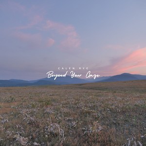 Beyond Your Gaze by Calen Rye