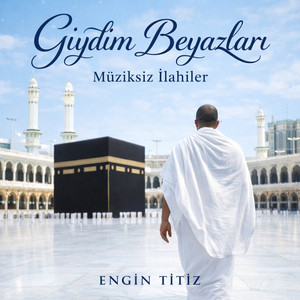 Giydim Beyazları (Müziksiz İlahiler)