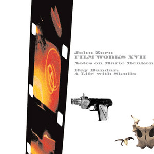 Film Works XVII - Notes on Marie Menken - Album by John Zorn | Spotify