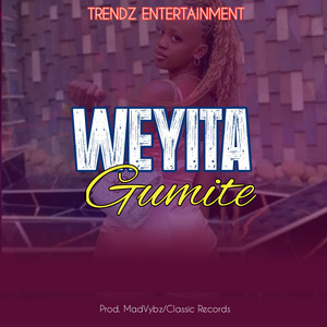 Trendz Entertainment - Weyita Gumite