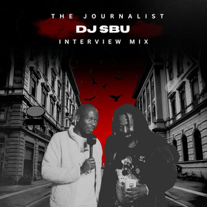 The Journalist - DJ SBU INTERVIEW MIX