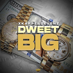 Dweet Big by X Kappe, Sevenz, Dalla$ records