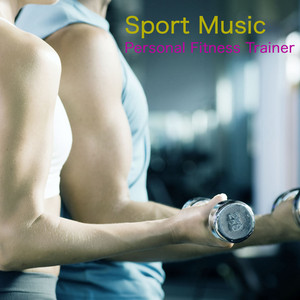 Sport Music for Personal Fitness Trainer – Top Workout Songs for Cardio, Running, Jogging & Weight Training album