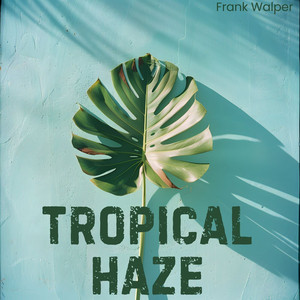 Tropical Haze by Frank Walper