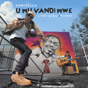 Wamunigga - Umuvandimwe (feat. Fireman & Niyo Bosco)