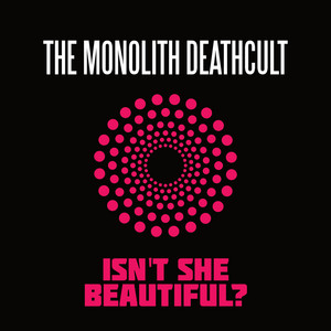 Isn’t She Beautiful? by The Monolith Deathcult