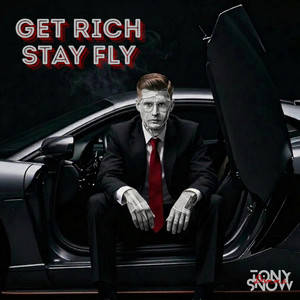 Get Rich, Stay Fly by Tony 