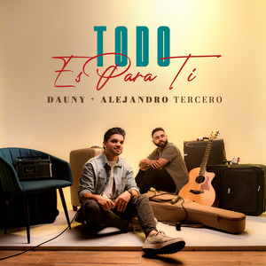Todo Es para Ti by Dauny, Alejandro Tercero