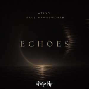 Echoes by ATLVS, Paul Hawksworth
