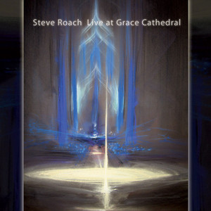 Live at Grace Cathedral — Steve Roach