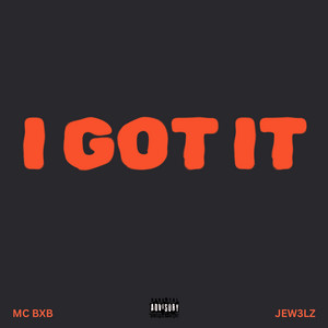I Got It by JEW3LZ, MC BXB