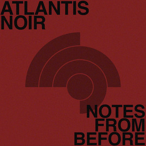 Notes from Before by Atlantis Noir