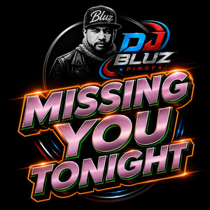 MISSING YOU TONIGHT by DJ BLUZ REMIX