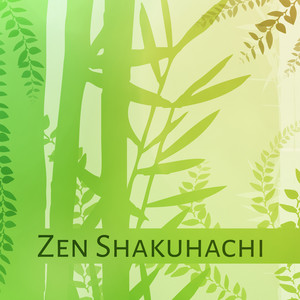 Zen Shakuhachi - Spiritual Music for Buddhist Meditation, Traditional Japanese Flute, Hatha Yoga Asanas Daily Practice & Mindfulness Exercises album