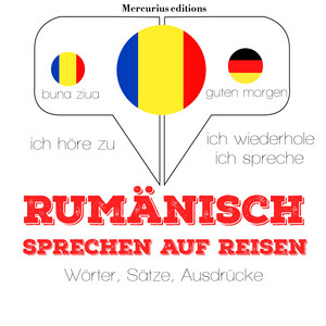 Rumänisch sprechen auf Reisen (Ich höre zu, ich wiederhole, ich spreche : Sprachmethode) Audiobook