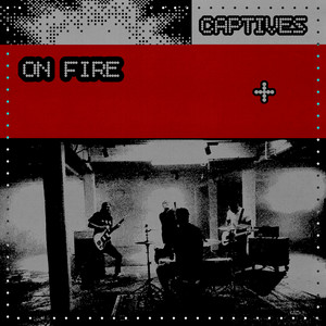 On Fire by Captives