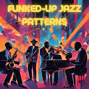 Funked-Up Jazz Patterns by 音楽皇帝シンガーソングライター/ MelodyEmperor